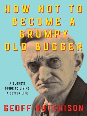 cover image of How Not to Become a Grumpy Old Bugger